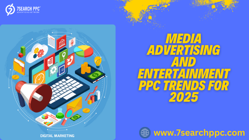 Exploring the Biggest Media Advertising and Entertainment PPC Trends in 2025
