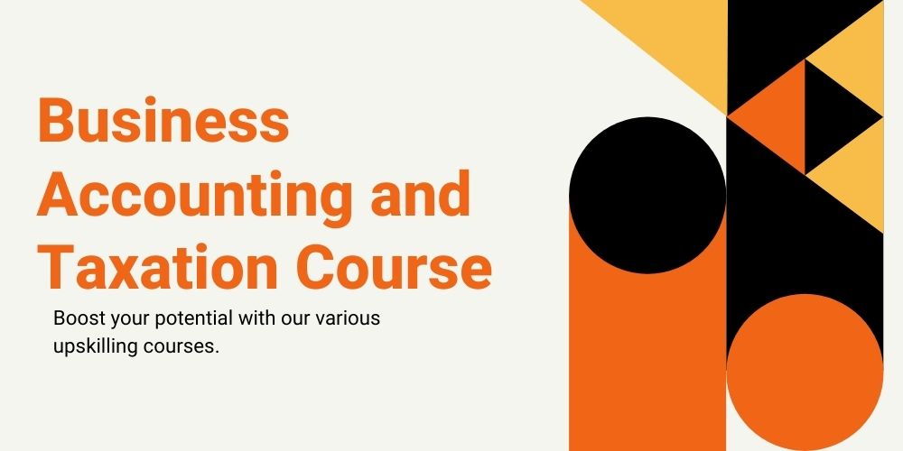 Get Trained in Business Accounting & Taxation with the BAT Course