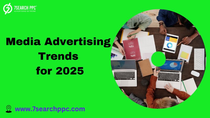Essential Media Advertising Trends to Follow in 2025