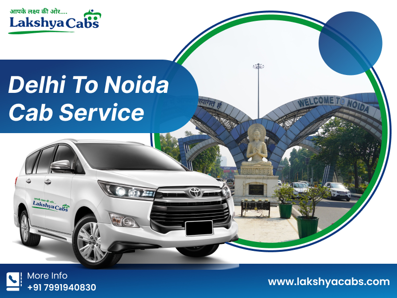 Best Delhi To Noida Cab Service | Lakshya Cabs