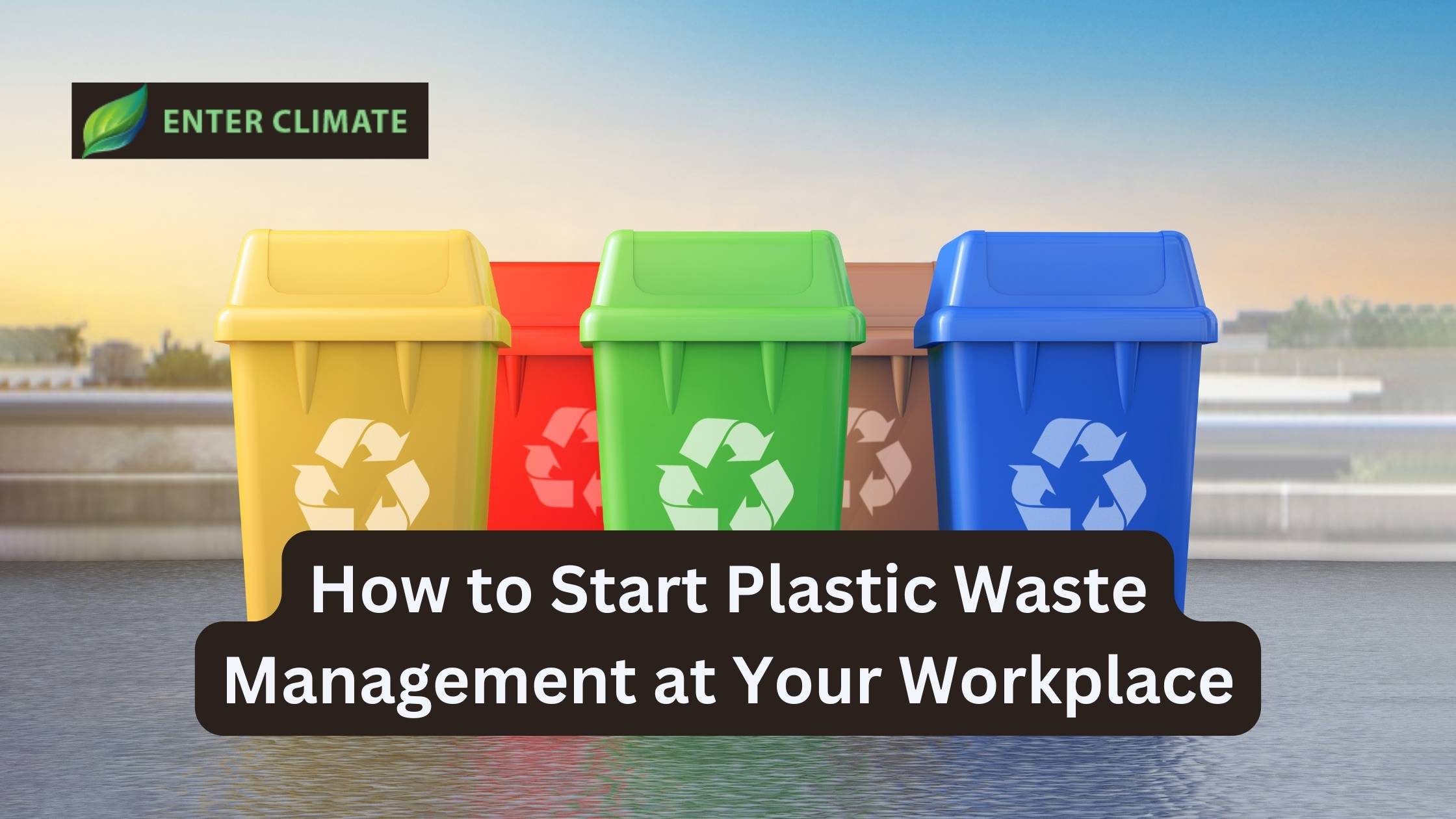 How to Start Plastic Waste Management at Your Workplace