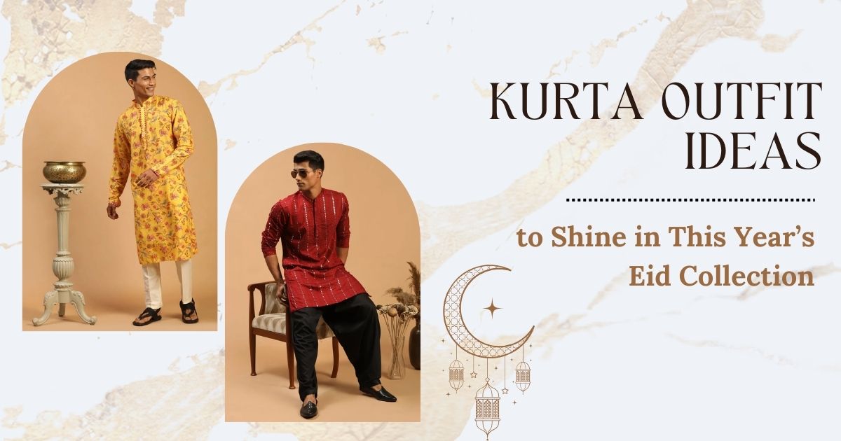 Kurta Outfit Ideas to Shine in This Year’s Eid Collection