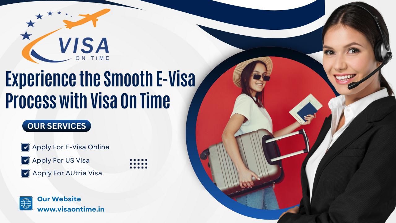 Travel Without Hassle: Experience the Smooth E-Visa Process with Visa On Time