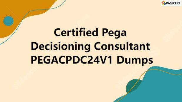 Tips to pass the PEGACPDC24V1 Certified Pega Decisioning Consultant 24 Exam