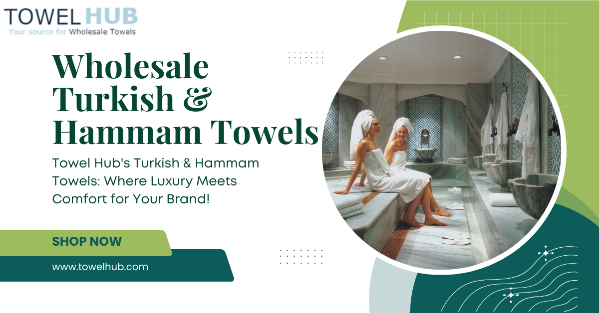 Towel Hub Turkish & Hammam Towels: The Ultimate Touch of Comfort and Class