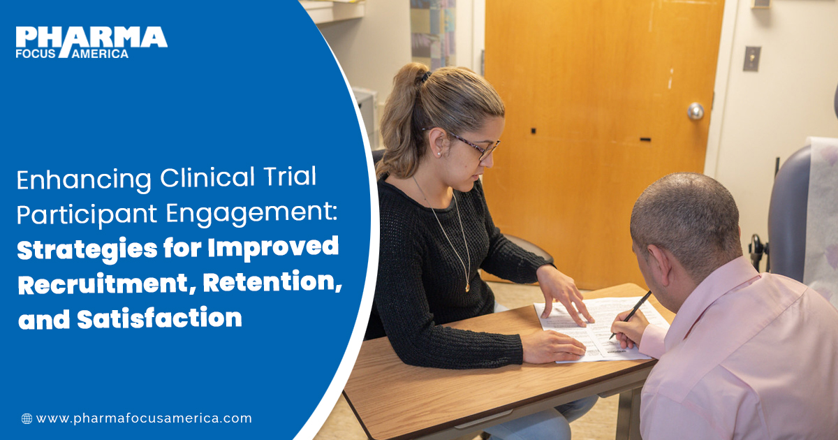 Enhancing Clinical Trial Participant Engagement: Strategies for Improved Recruitment, Retention, and Satisfaction