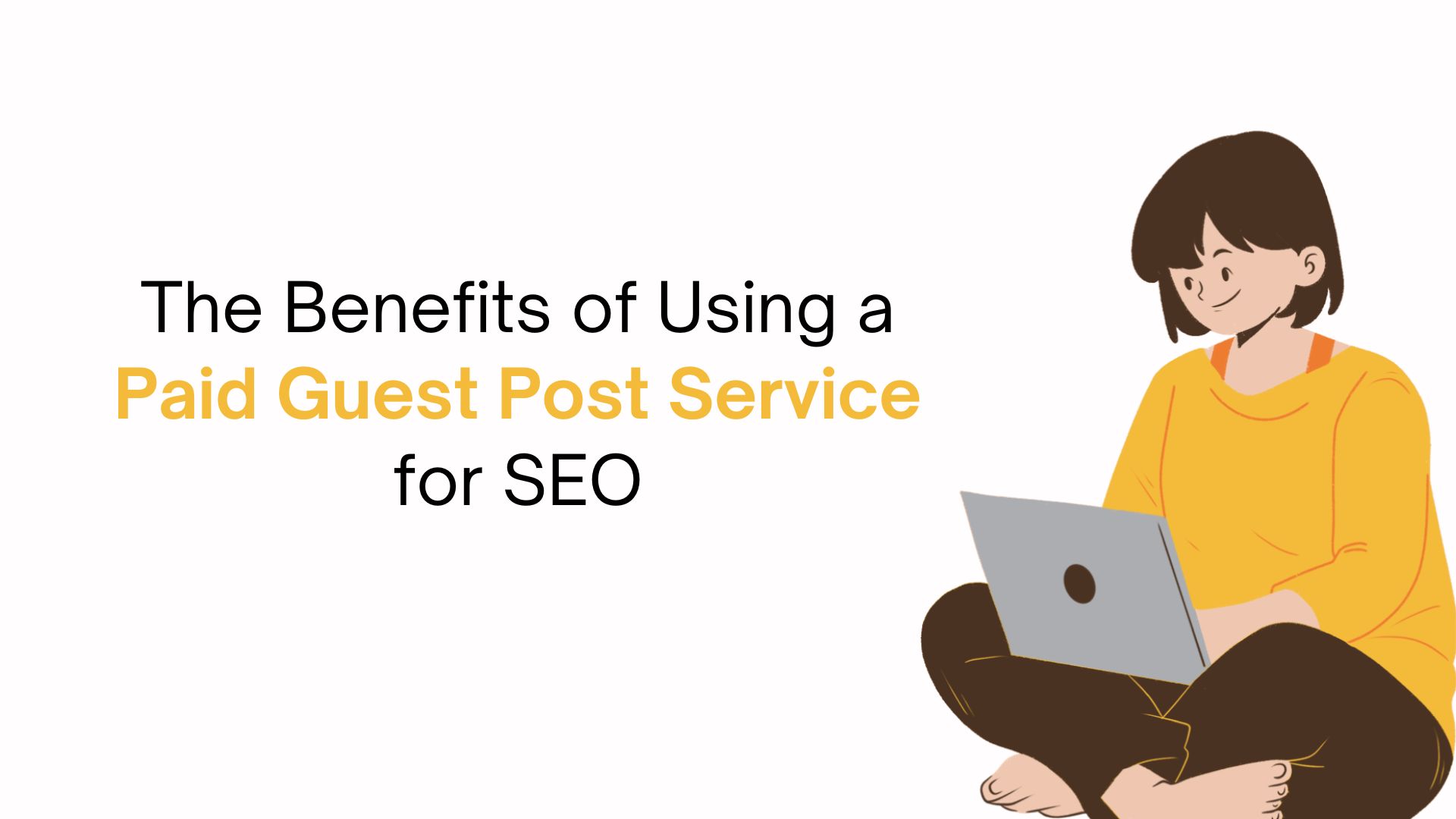 The Benefits of Using a Paid Guest Post Service for SEO
