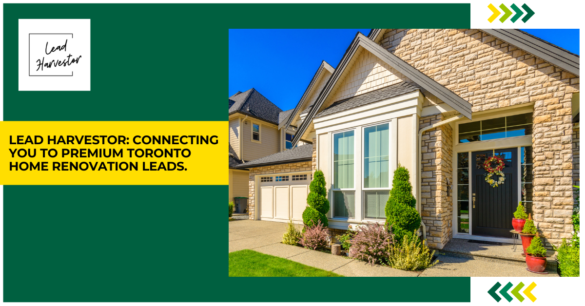 Lead Harvestor: Connecting You to Premium Toronto Home Renovation Leads.
