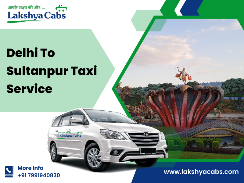 Best Delhi to Sultanpur Taxi Service @ Rs. 11/km | Lakshya Cabs