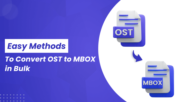 Easy Methods to Convert OST to MBOX in Bulk