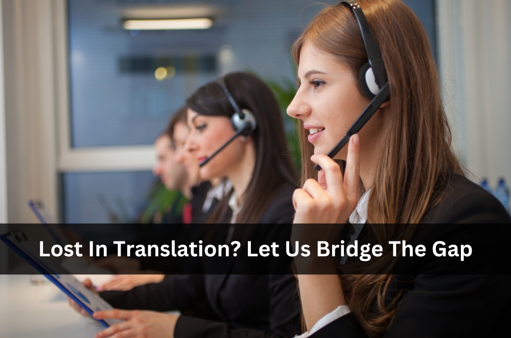Lost In Translation? Let Us Bridge The Gap