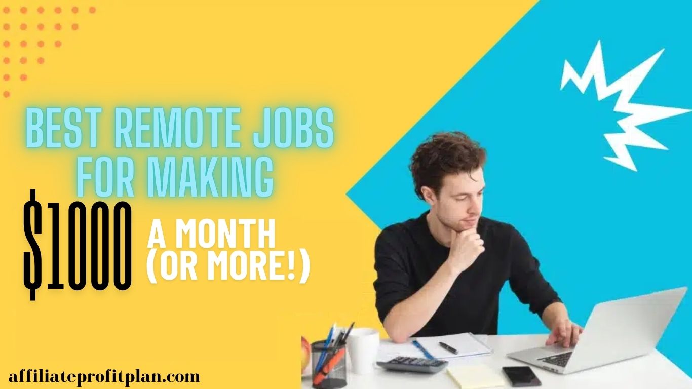 Best Remote Jobs for Making $1000 a Month (or More!)