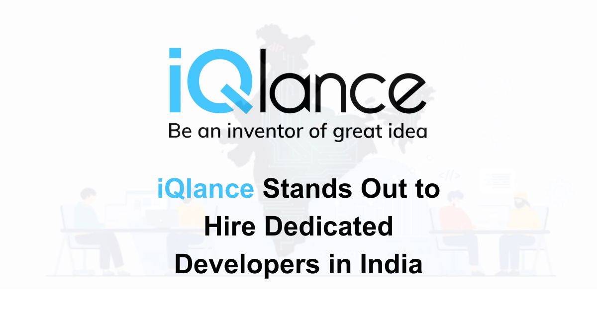 iQlance Stands Out to Hire Dedicated Developers in India