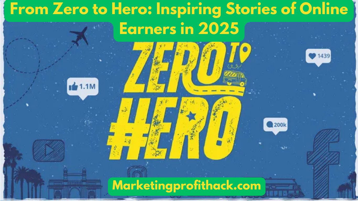 From Zero to Hero: Inspiring Stories of Online Earners in 2025