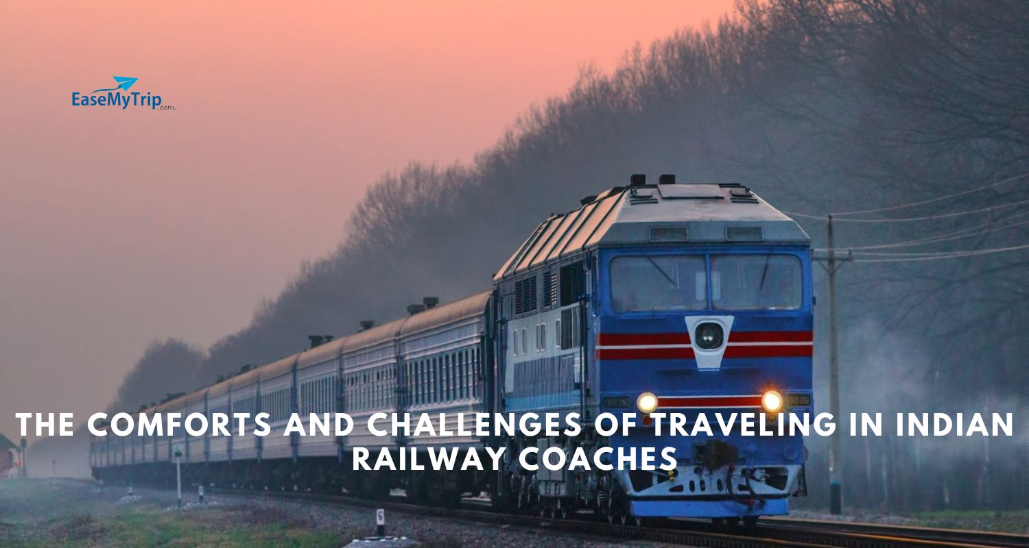 The Comforts and Challenges of Traveling in Indian Railway Coaches