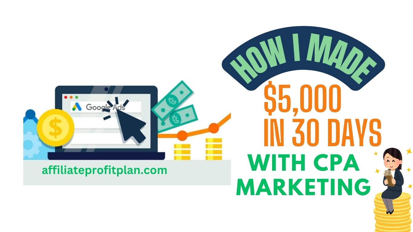 How I Made $5,000 in 30 Days with CPA Marketing