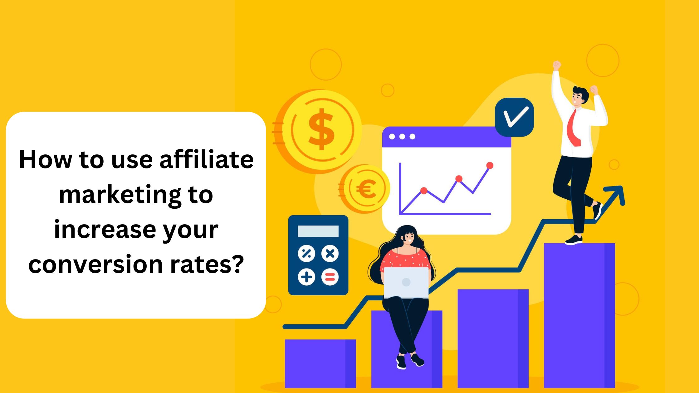 How to use affiliate marketing to increase your conversion rates?