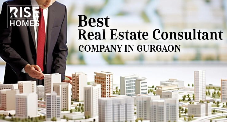 Best Real Estate Consultant Company in Gurgaon for 2025