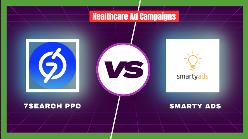 Healthcare Ad Campaigns: 7Search PPC Vs Smarty Ads Battle