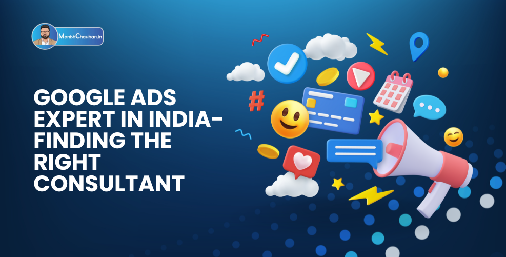 Google Ads Expert in India- Finding the Right Consultant