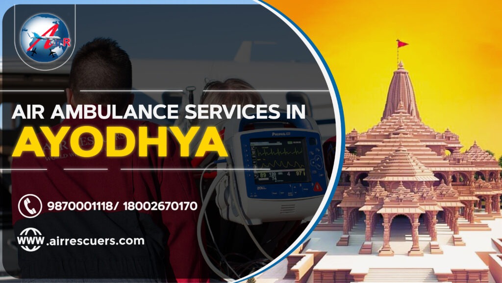 Reliable Air Ambulance Services in Ayodhya: Quick and Efficient Medical Transport