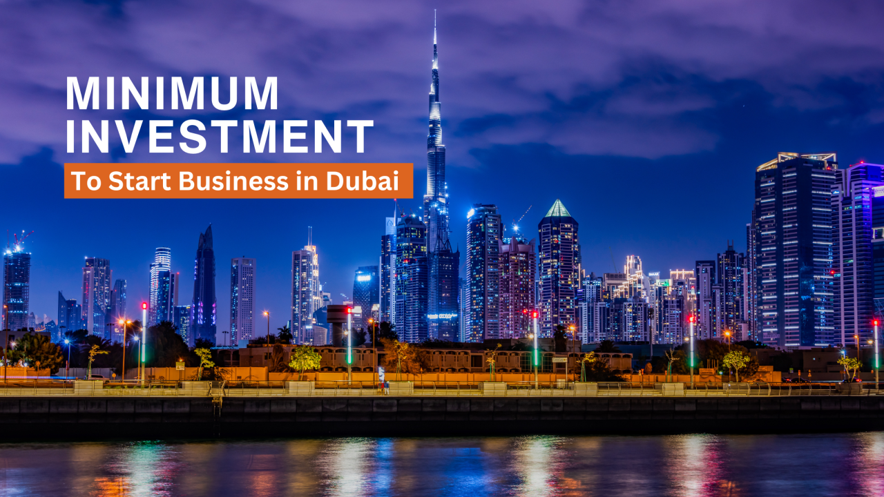 Minimum Investment to Start Your Business in Dubai, UAE