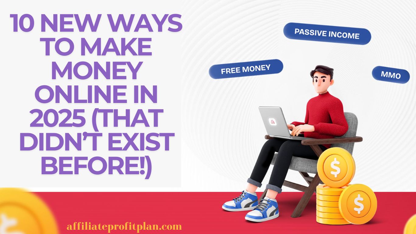 10 New Ways to Make Money Online in 2025 (That Didn’t Exist Before!)