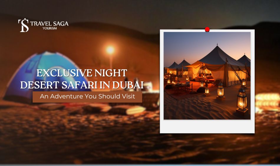 Exclusive Night Desert Safari In Dubai: An Adventure You Should Visit
