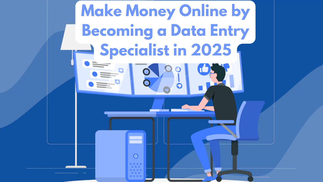 Make Money Online by Becoming a Data Entry Specialist in 2025