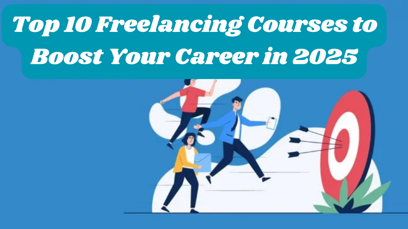 Top 10 Freelancing Courses to Boost Your Career in 2025
