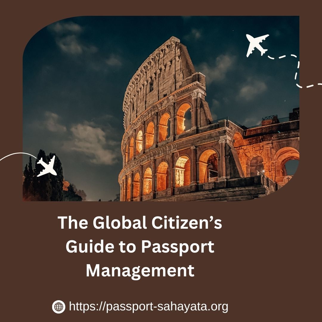 The Global Citizen’s Guide to Passport Management