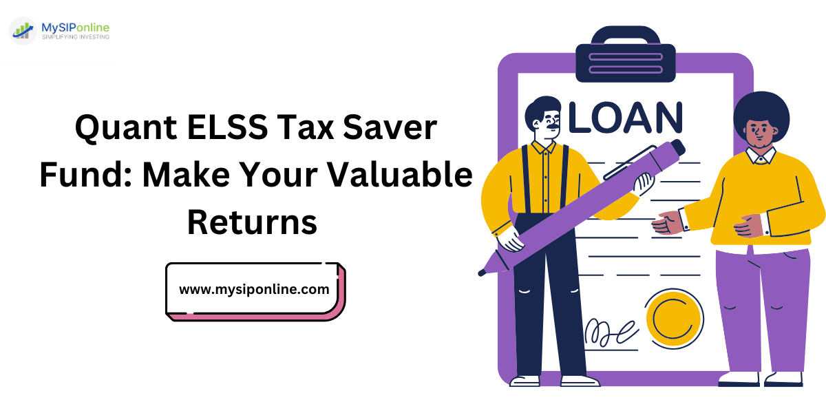 Quant ELSS Tax Saver Fund: Make Your Valuable Returns