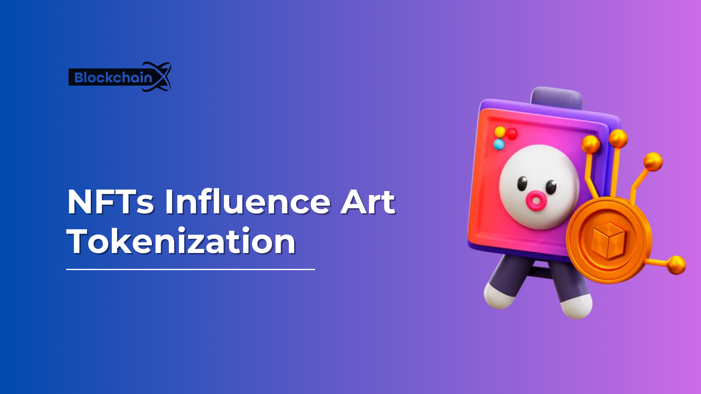 NFTs Influence Art Tokenization : Ways Beyond Digital Collectibles