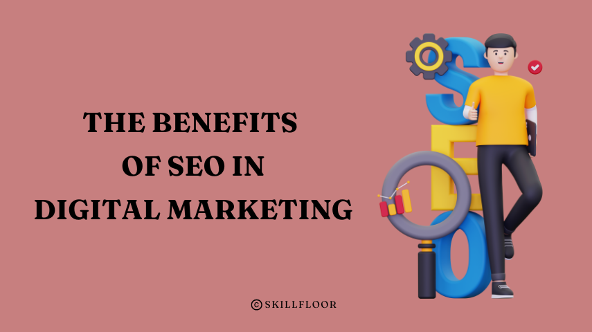 The Benefits of SEO in Digital Marketing