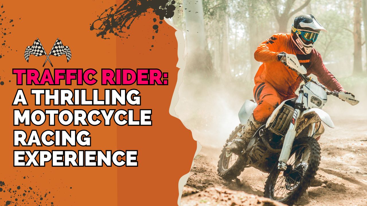 Traffic Rider: A Thrilling Motorcycle Racing Experience