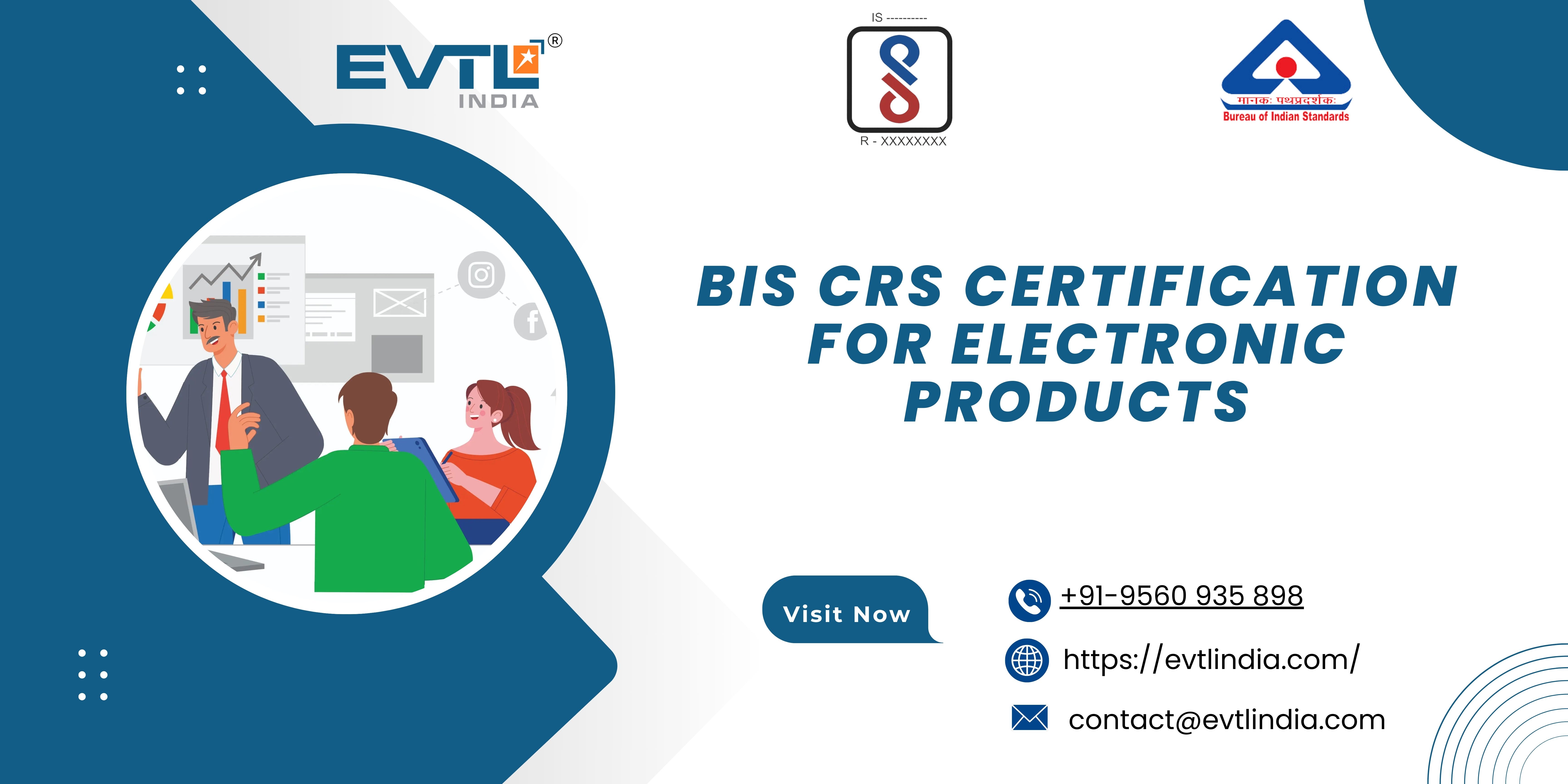 Trusted BIS CRS Certification for Electronic Products Consulting is Offered by EVTL India