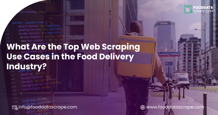 Top Web Scraping Use Cases in the Food Delivery Industry