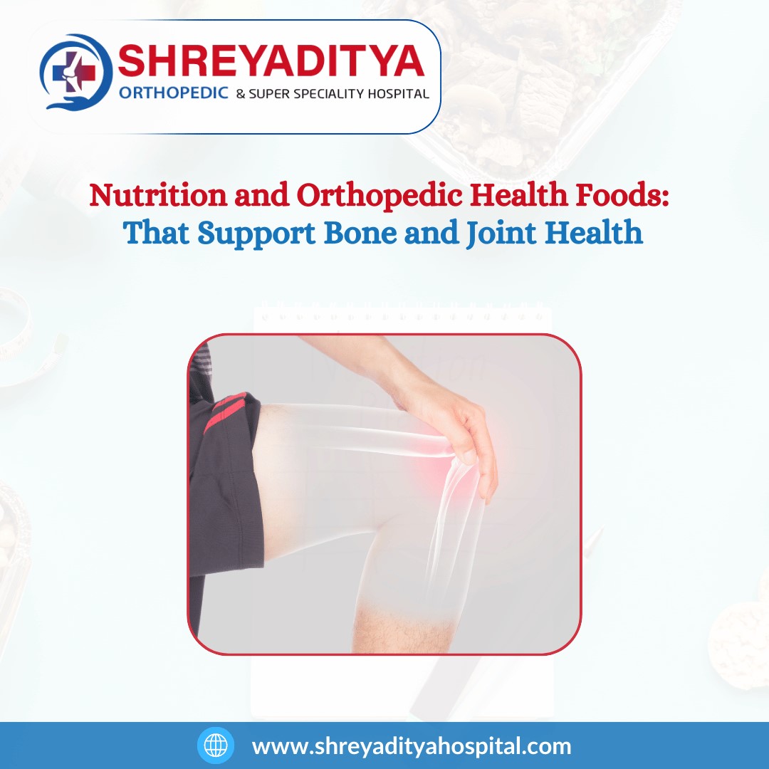 Nutrition and Orthopedic Health Foods: That Support Bone and Joint Health