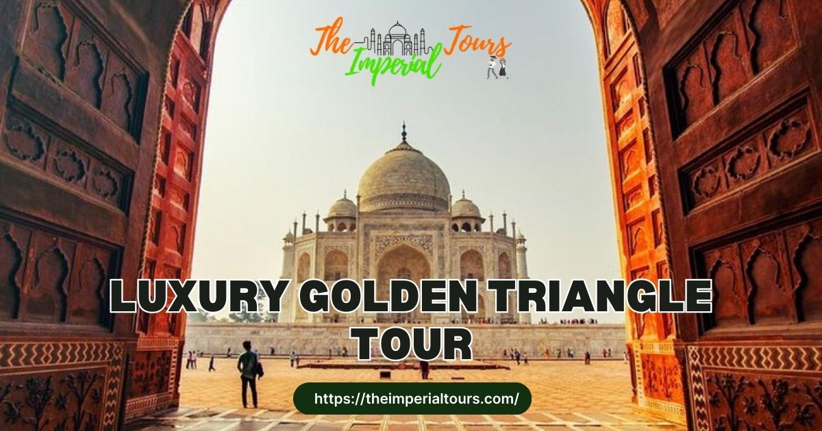 Ultimate Luxury Golden Triangle Tour with The Imperial Tours