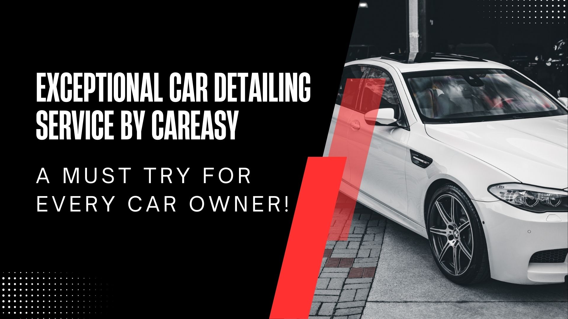 Exceptional Car Detailing Service by CarEasy | A Must Try for Every Car Owner!