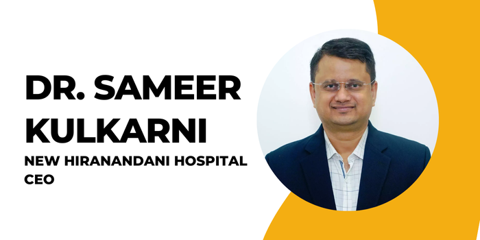 New Hiranandani Hospital CEO - Dr. Sameer Kulkarni