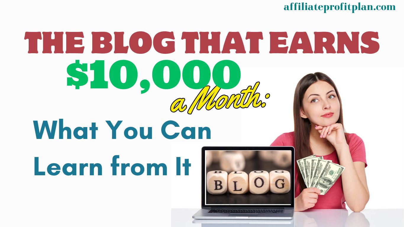 The Blog That Earns $10,000 a Month: What You Can Learn from It