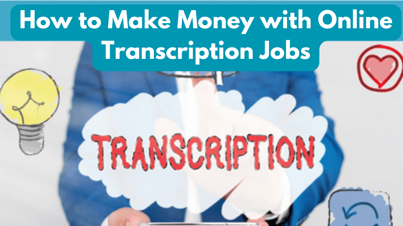 How to Make Money with Online Transcription Jobs