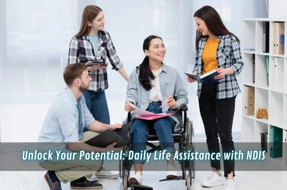 Unlock Your Potential: Daily Life Assistance with NDIS