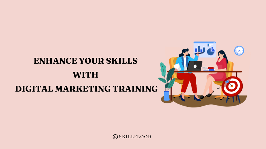 Enhance Your Skills with Digital Marketing Training in Chennai - Skillfloor