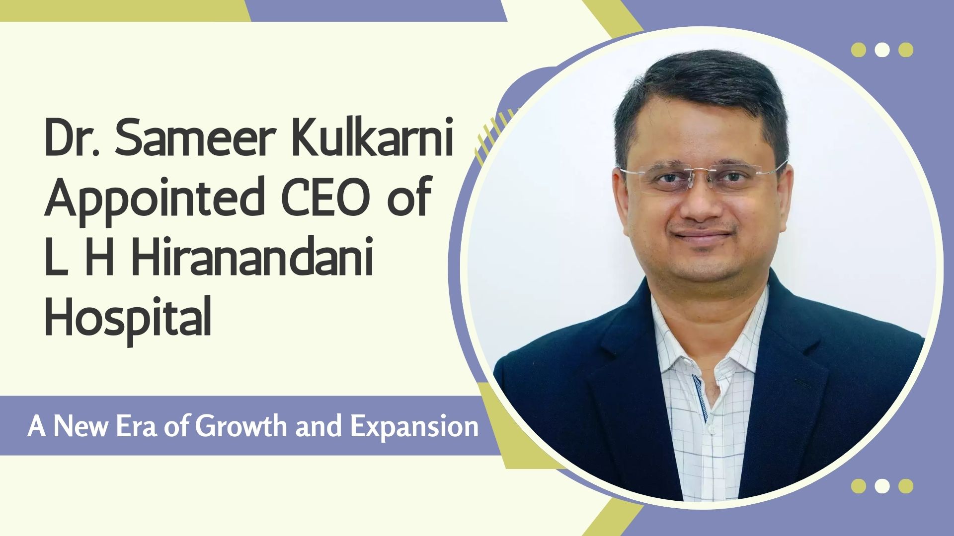 Dr. Sameer Kulkarni Appointed CEO of L H Hiranandani Hospital: A New Era of Growth and Expansion