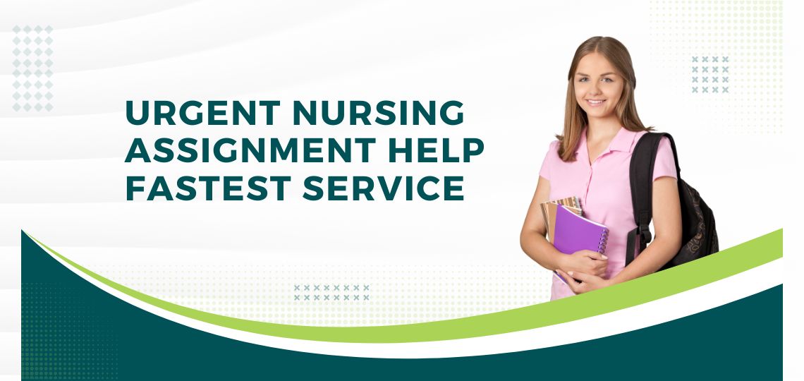 Urgent Nursing Assignment Help – Fastest Service