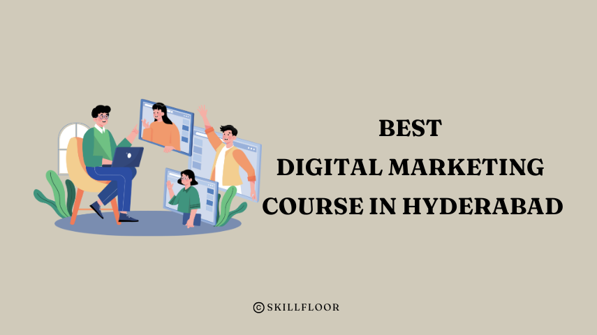 Find the Best Digital Marketing Course in Hyderabad for You - Skillfloor