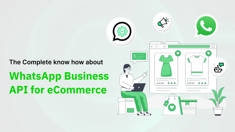 The Complete Know-How About WhatsApp Business API for eCommerce
