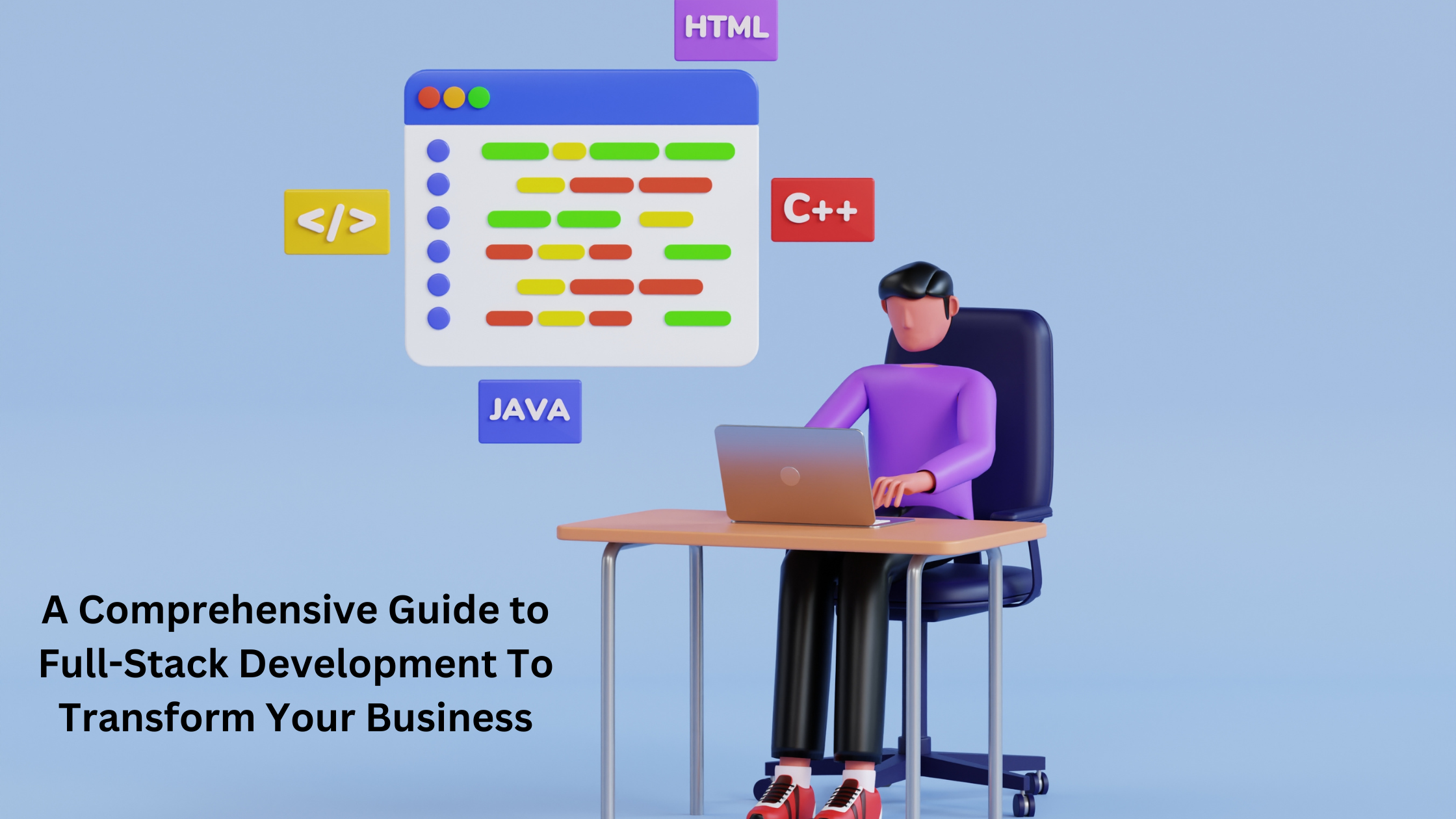 A Comprehensive Guide to Full-Stack Development To Transform Your Business